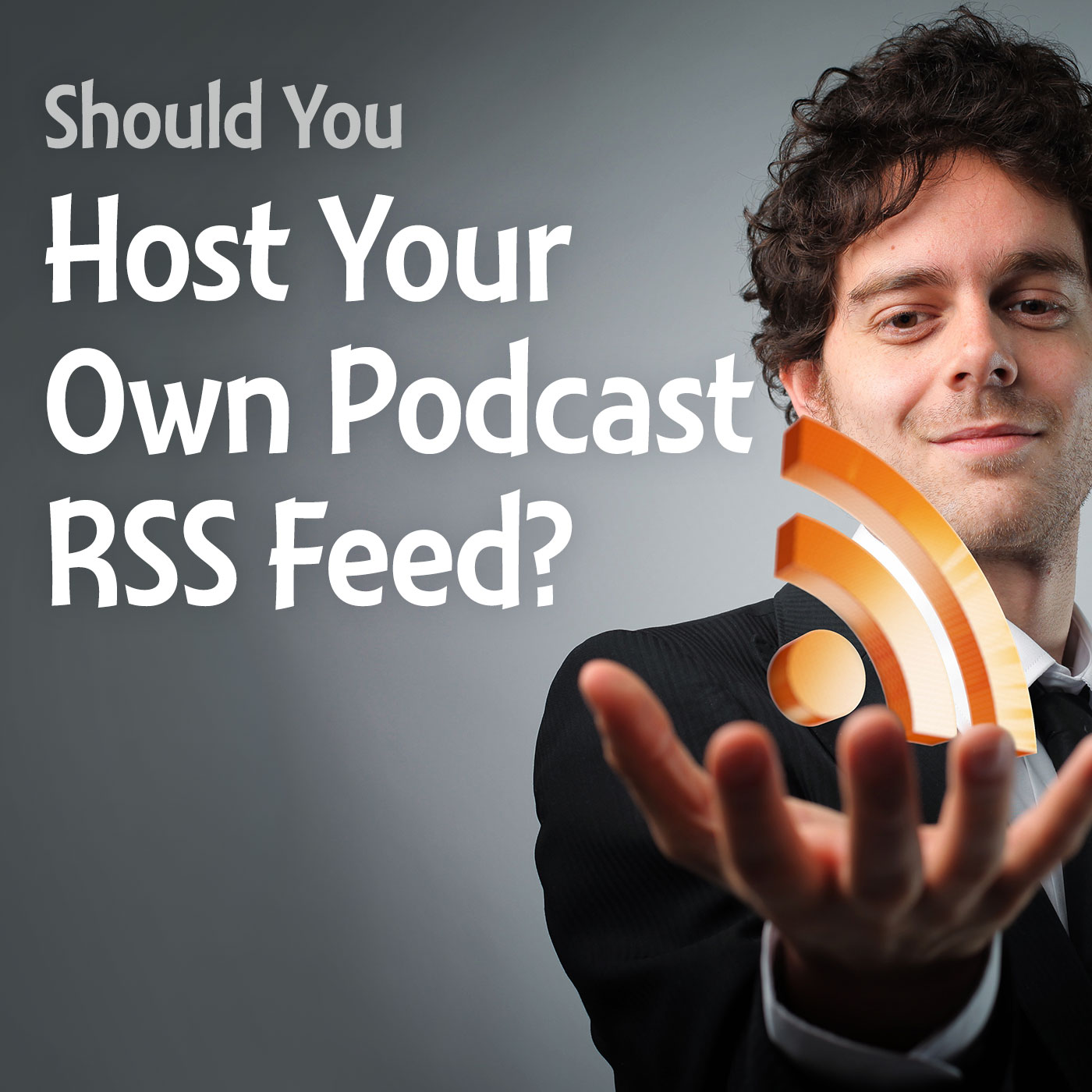 Should You Host Your Own Podcast RSS Feed?