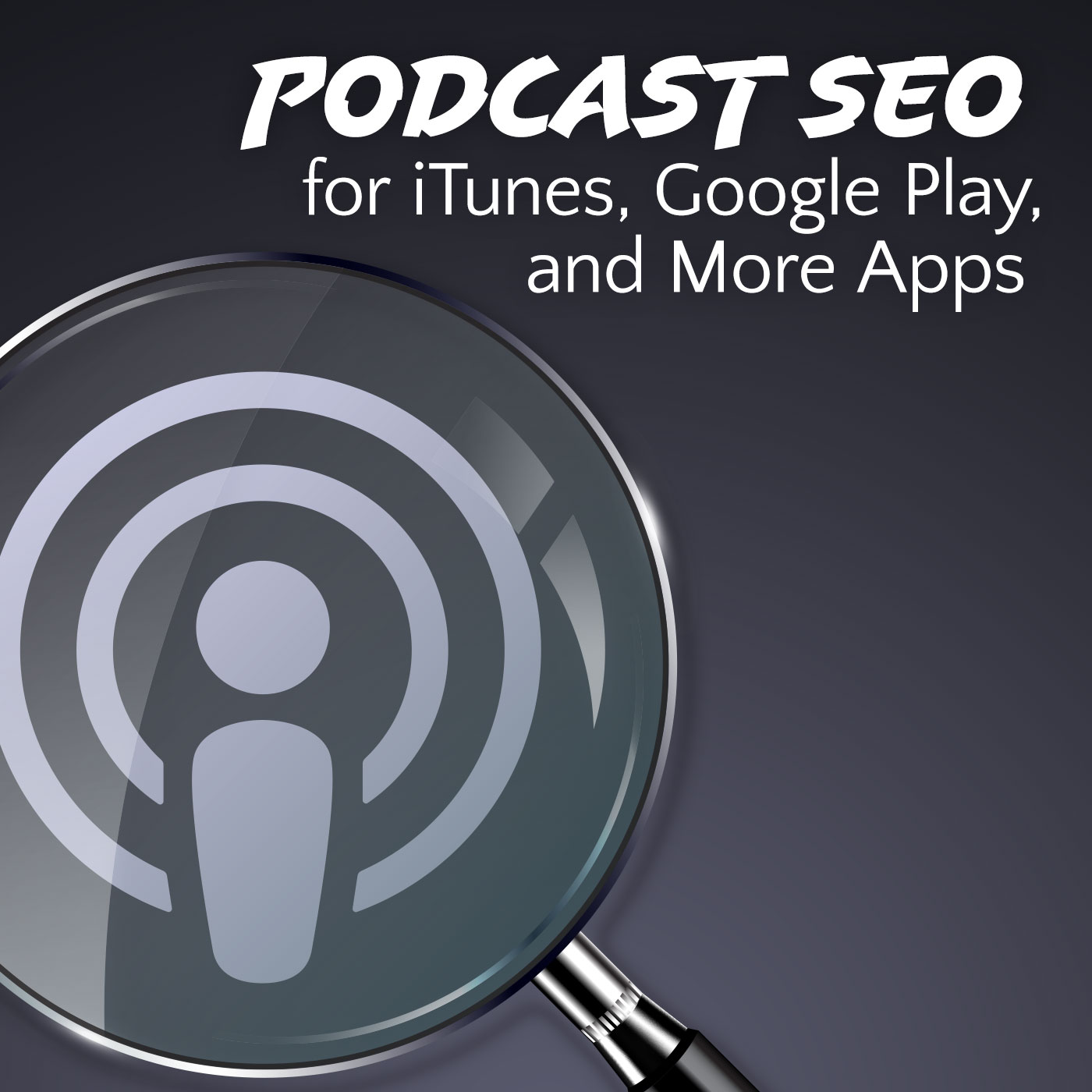 Podcast SEO for iTunes/Apple Podcasts, Google Play Music, and More
