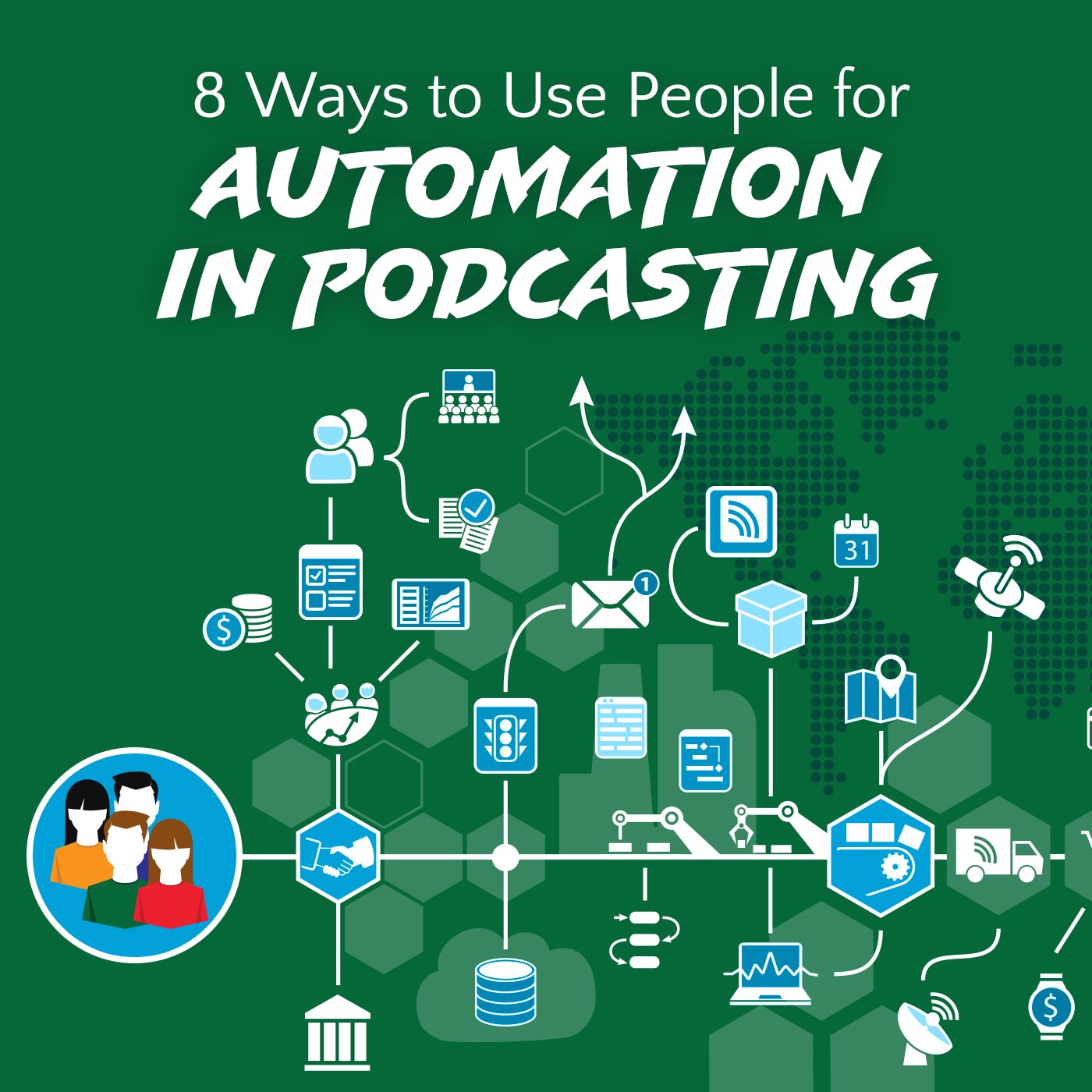 8 Ways to Use People for Automation in Podcasting