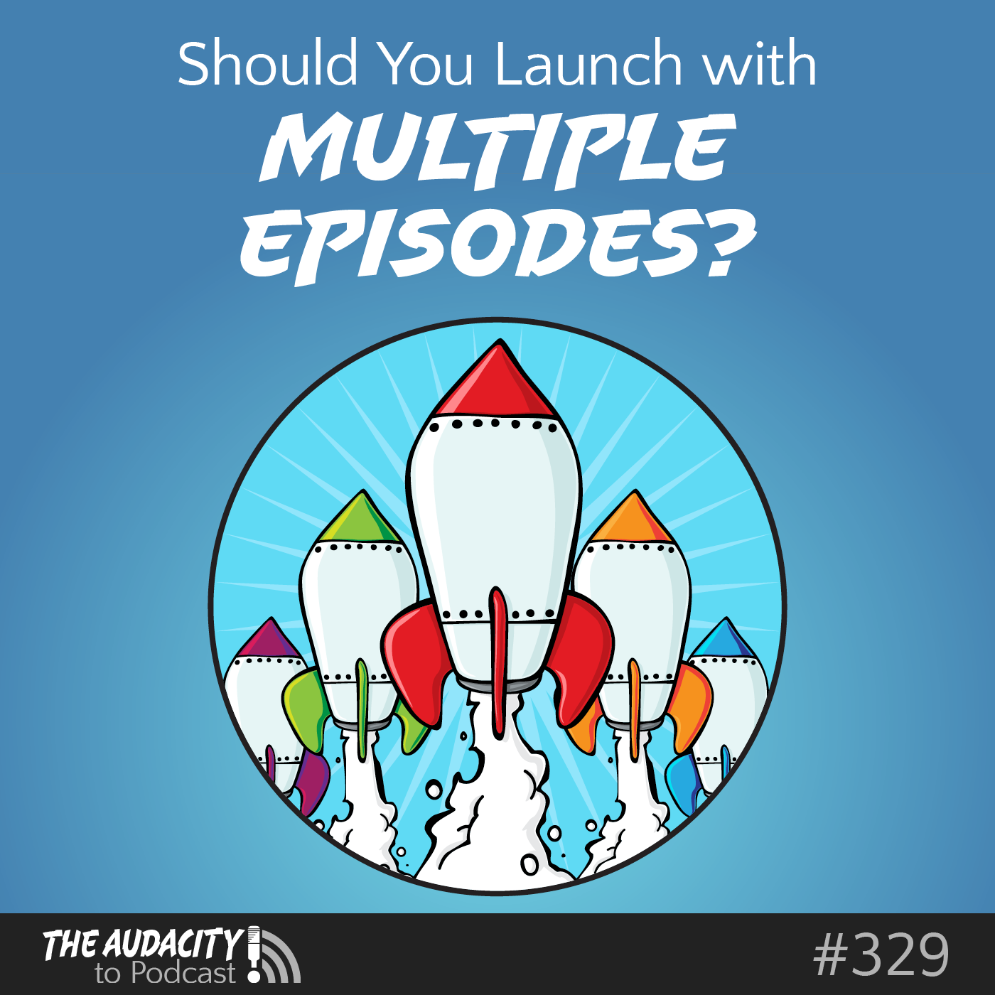 Should You Launch a Podcast with Multiple Episodes?