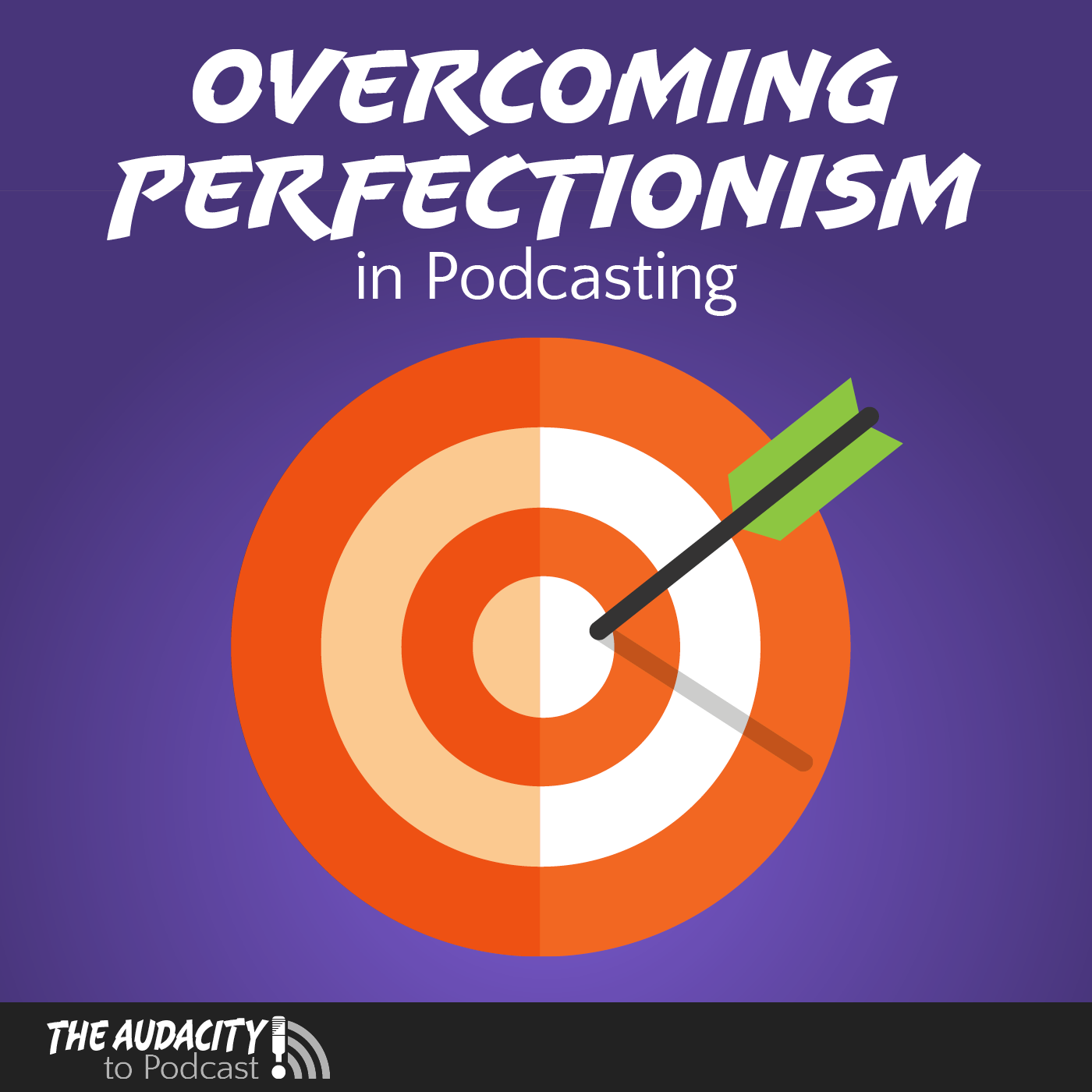 Overcoming Perfectionism in Podcasting