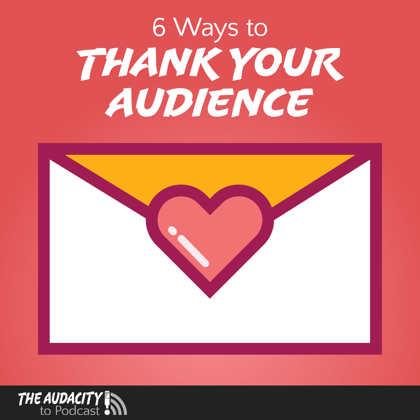 6 Ways to Thank Your Podcast Audience