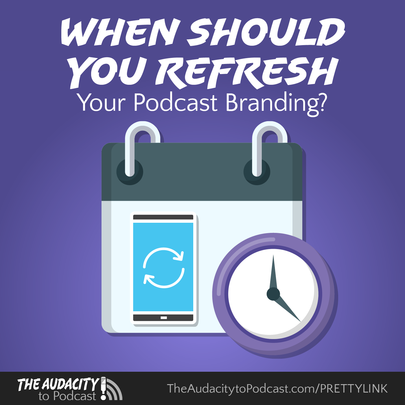 When Should You Refresh Your Podcast Branding?
